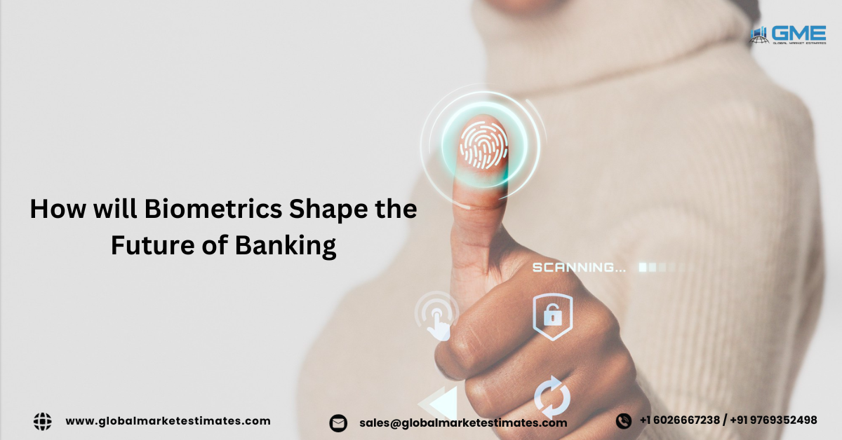 How will Biometrics Shape the Future of Banking